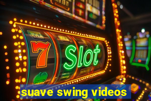 suave swing videos